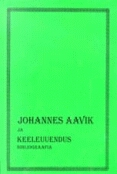 Johannes Aavik ja keeleuuendus. Bibliograafia 1901-1996